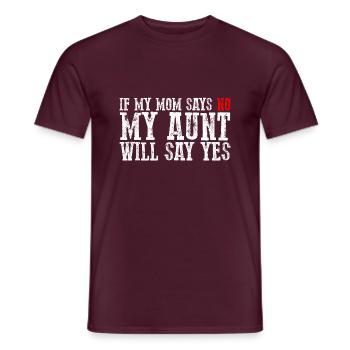 If My Mom Says No, My Aunt Will Say Yes 3 - Männer T-Shirt - Ziegelrot - Vorne - AI Model Male 178 light (178cm)