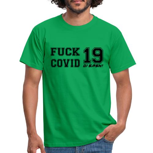 Fuck Covid 19 - DJ SASH! - Men's T-Shirt