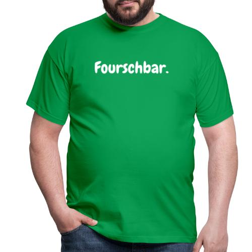 Fourschbar weiß - Männer T-Shirt
