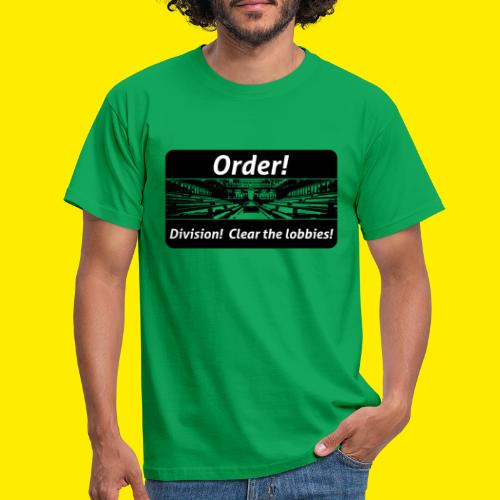 Order! Division! Clear the lobbies UK - Mannen T-shirt