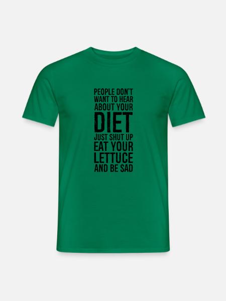 Leute wollen nichts über deine Ernährung lustig hören - Männer T-Shirt - Kelly Green