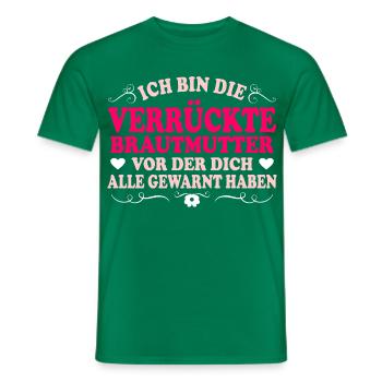Ich Bin Die Verrückte Brautmutter Mama Der Braut - Männer T-Shirt - Kelly Green - Vorne - AI Model Male 178 dark (178cm)