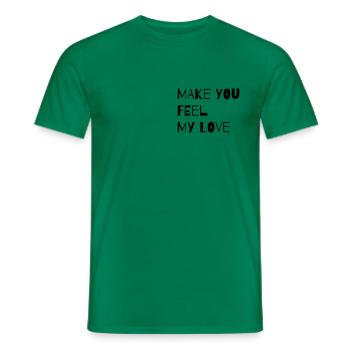 MAKE YOU FEEL MY LOVE - Men's T-Shirt - kelly green - Front - AI Model Male 178 dark (178cm)