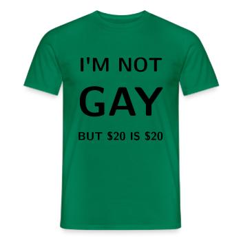 I'm NOT GAY - but $ 20 is $ 20 - Men's T-Shirt - kelly green - Front - AI Model Male 178 dark (178cm)