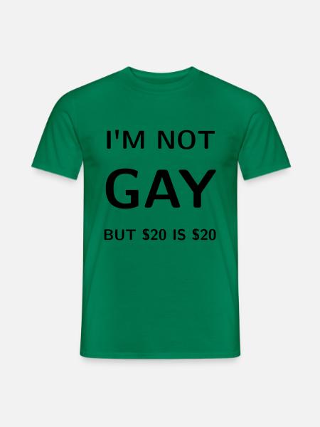 I'm NOT GAY - But $20 is $20 - Mænd T-shirt - kelly grøn