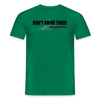 Don't Drive Tired - Men's T-Shirt - kelly green - Front - AI Model Male 178 dark (178cm)