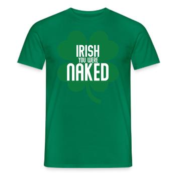 Irisch, du warst nackt St. Patrick's Day Irisch na - Männer T-Shirt - Kelly Green - Vorne - AI Model Male 178 dark (178cm)