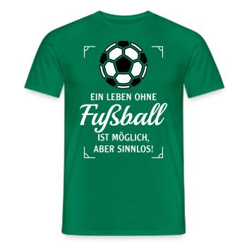 Ein Leben Ohne Fußball Ist Möglich, Aber Sinnlos N - Männer T-Shirt - Kelly Green - Vorne - AI Model Male 178 dark (178cm)