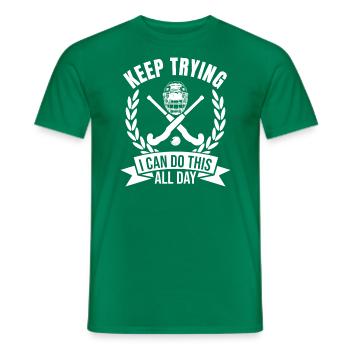 Feldhockey Torwart Zitat Keep Trying Goal Keeper - Männer T-Shirt - Kelly Green - Vorne - AI Model Male 178 dark (178cm)
