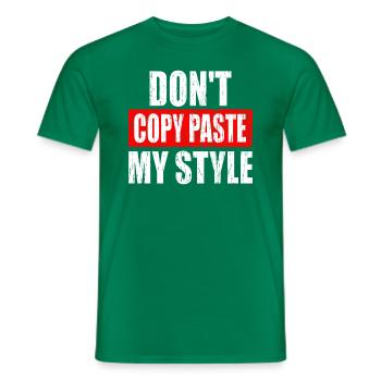 MEINEN STIL NICHT KOPIEREN - Männer T-Shirt - Kelly Green - Vorne - AI Model Male 178 dark (178cm)