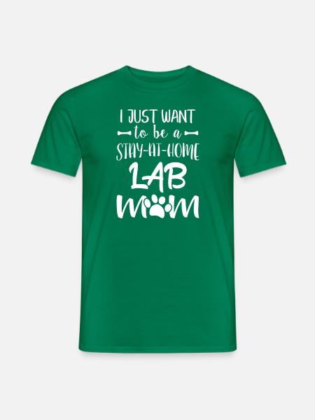I just want to be a stay-at-home LAB Mom - T-shirt herr - kellygrön