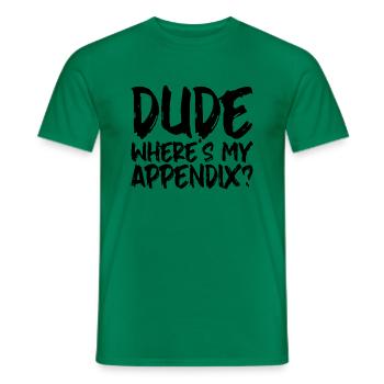 Dude Where's My Appendix 4 - Men's T-Shirt - kelly green - Front - AI Model Male 178 dark (178cm)