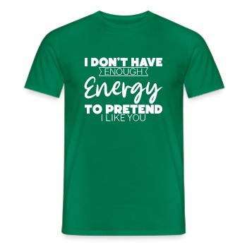 I Don't Have Enough Energy To Pretend I Like You 2 - Männer T-Shirt - Kelly Green - Vorne - AI Model Male 178 dark (178cm)