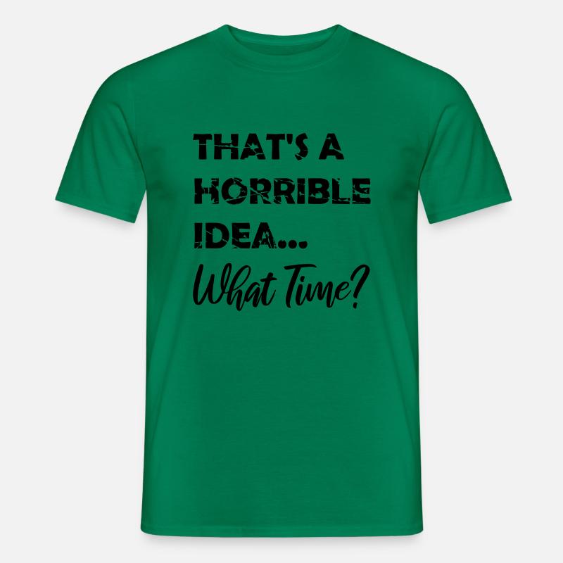 Thats a horrible Idea - Männer T-Shirt - Kelly Green