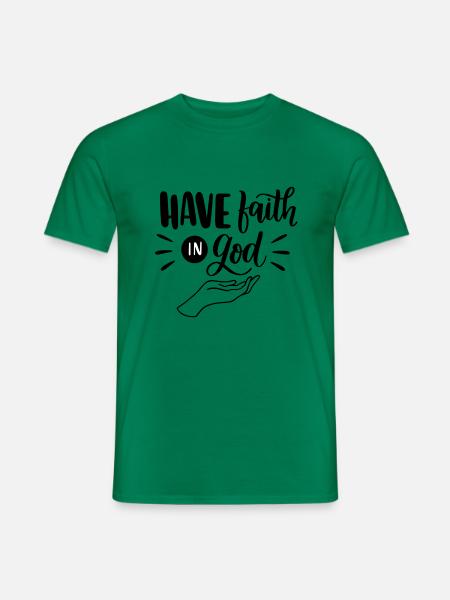 Have Faith in God - Männer T-Shirt - Kelly Green