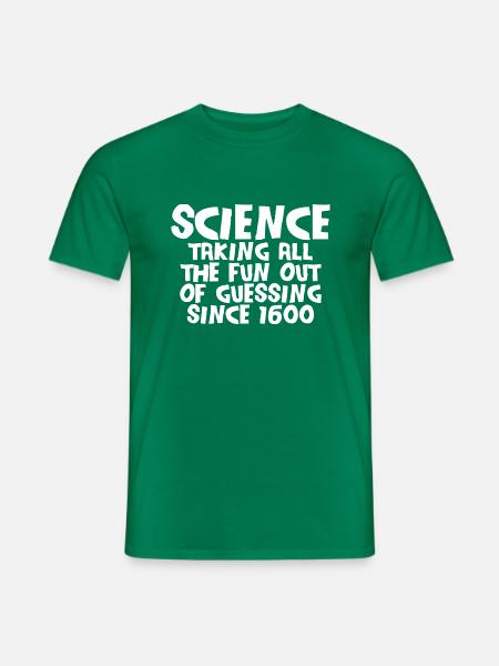 Science, Taking All The Fun Out Of Guessing 4 - Männer T-Shirt - Kelly Green