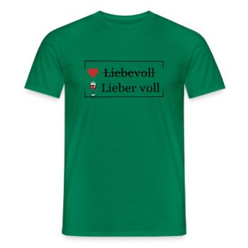 Liebevoll lieber voll | Trinkspruch - Männer T-Shirt - Kelly Green - Vorne - AI Model Male 178 dark (178cm)