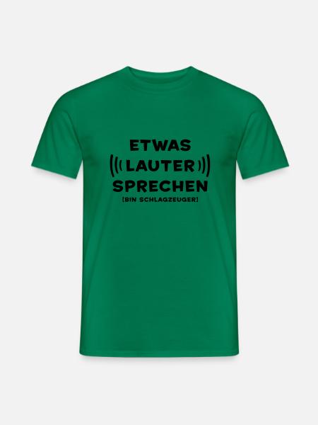 Etwas lauter sprechen - Schlagzeuger - Männer T-Shirt - Kelly Green