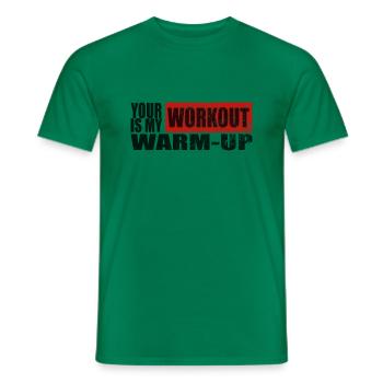 your workout is miy warmup T shirt Design - Men's T-Shirt - kelly green - Front - AI Model Male 178 dark (178cm)