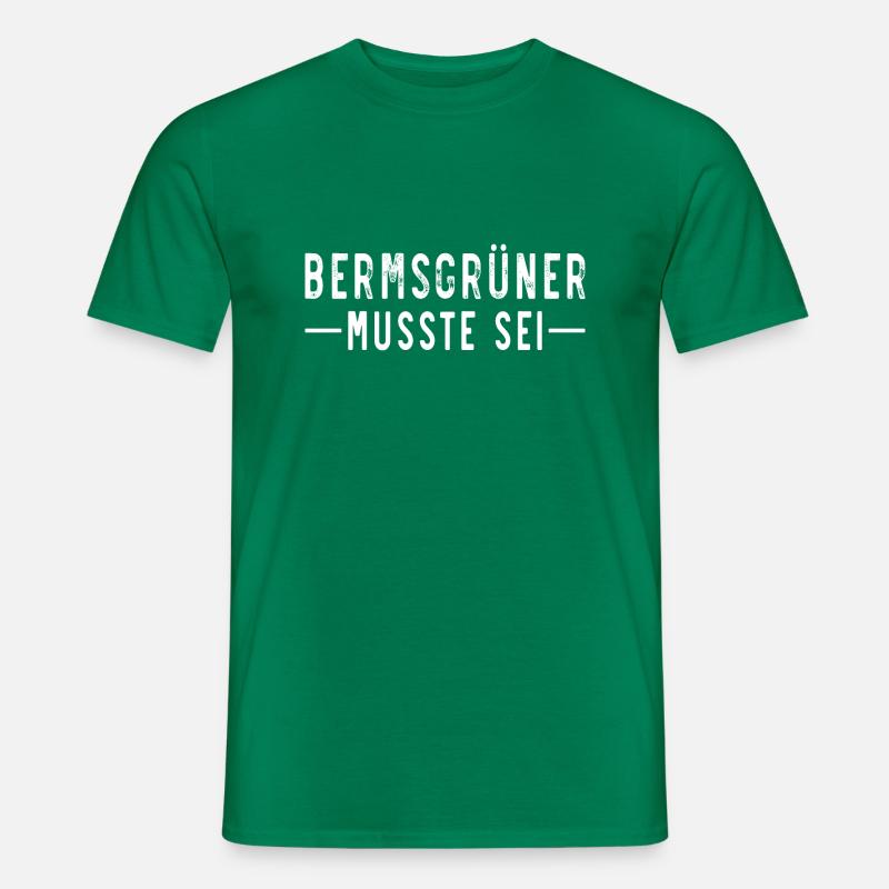 Bermsgrüner musste sei - Männer T-Shirt - Kelly Green