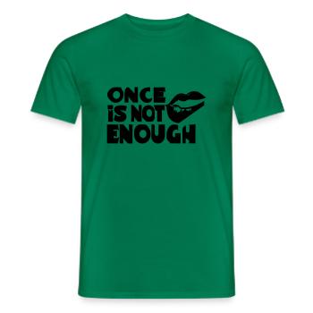 once is not enough - Men's T-Shirt - kelly green - Front - AI Model Male 178 dark (178cm)