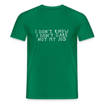 I Don't Know I Don't Care Not My Job - Männer T-Shirt - Kelly Green - Vorne - AI Model Male 178 dark (178cm)