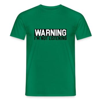 Warning I'm Not Listening 25 - Männer T-Shirt - Kelly Green - Vorne - AI Model Male 178 dark (178cm)