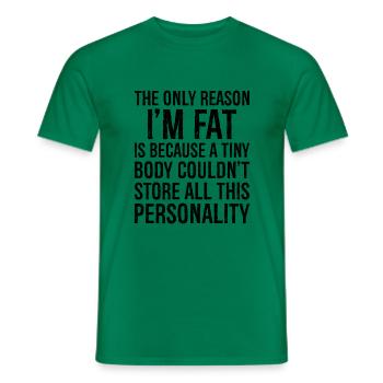 the only reason I'm fat funny shirt - Men's T-Shirt - kelly green - Front - AI Model Male 178 dark (178cm)