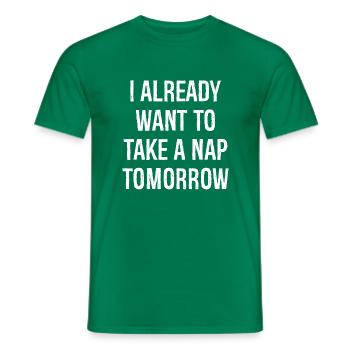 Ich will morgen schon ein Nickerchen machen - Männer T-Shirt - Kelly Green - Vorne - AI Model Male 178 dark (178cm)