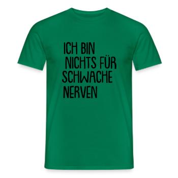 ich bin nichts für schwache nerven - Männer T-Shirt - Kelly Green - Vorne - AI Model Male 178 dark (178cm)