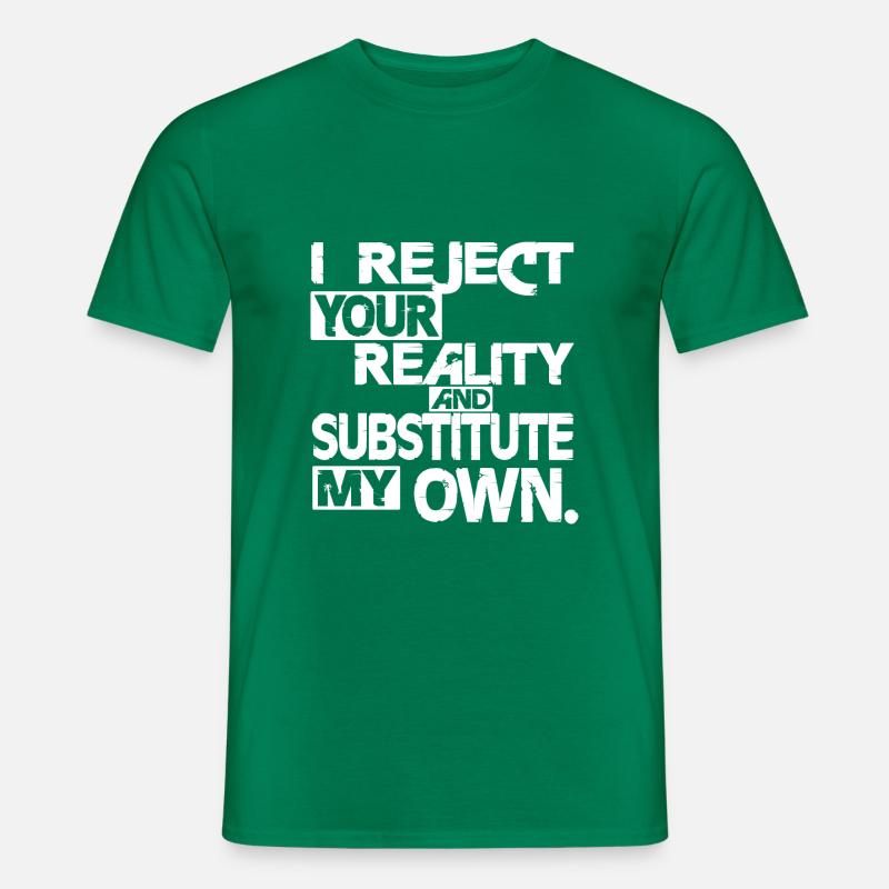 I reject your Reality - weiss - Männer T-Shirt - Kelly Green