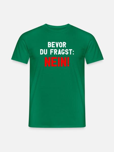 Bevor Du Fragst - Nein - Männer T-Shirt - Kelly Green