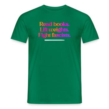 Read books. Lift weights. Fight fascists. - Men's T-Shirt - kelly green - Front - AI Model Male 178 dark (178cm)