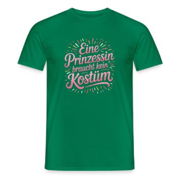 Prinzessin Braucht Kein Kostüm Fasching Karneval - Männer T-Shirt - Kelly Green - Vorne - AI Model Male 178 dark (178cm)