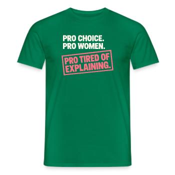 Pro Choice Pro Women Pro Tired Of Explaining - Männer T-Shirt - Kelly Green - Vorne - AI Model Male 178 dark (178cm)