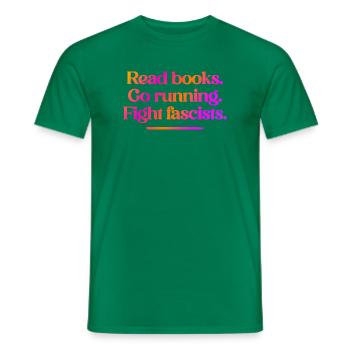 Read books. Go running. Fight fascists. - Männer T-Shirt - Kelly Green - Vorne - AI Model Male 178 dark (178cm)