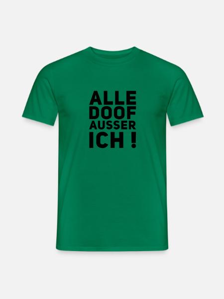 ★ Alle doof ausser ich! ★ - Männer T-Shirt - Kelly Green