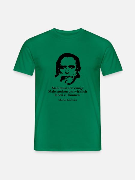 Bukowski: Man muss erst einige Male sterben um wi - Männer T-Shirt - Kelly Green