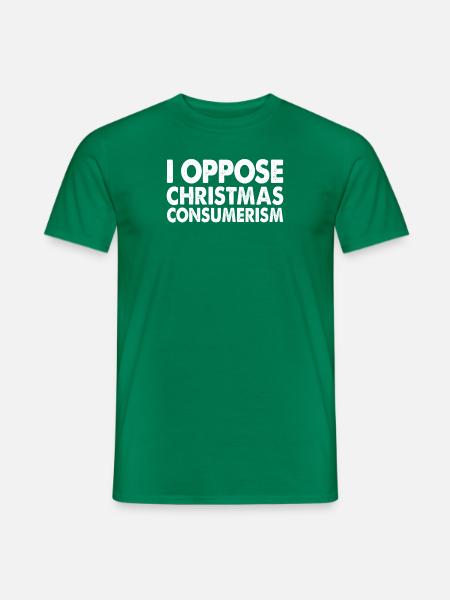 I Oppose Christmas Consumerism - Men's T-Shirt - kelly green