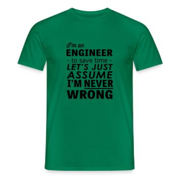 Im an Engineer Assume Im Never Wrong - Men's T-Shirt - kelly green - Front - AI Model Male 178 dark (178cm)