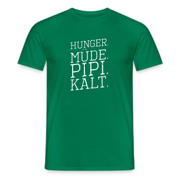 Hunger Müde Pipi Kalt Jammern Jammerlappen - Männer T-Shirt - Kelly Green - Vorne - AI Model Male 178 dark (178cm)