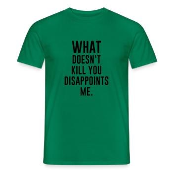 whah don't kill you disappoint me - Men's T-Shirt - kelly green - Front - AI Model Male 178 dark (178cm)