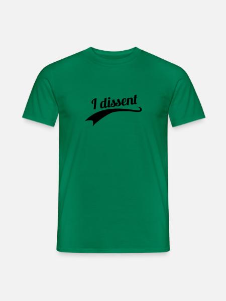 I dissent - Männer T-Shirt - Kelly Green