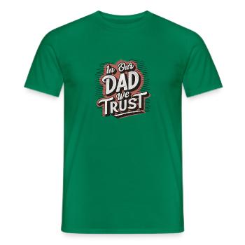 Unserem Papa vertrauen wir - Papa ist der Beste - Männer T-Shirt - Kelly Green - Vorne - AI Model Male 178 dark (178cm)