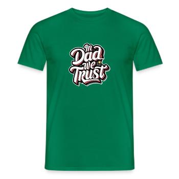 Unserem Papa vertrauen wir - Papa ist der Beste - Männer T-Shirt - Kelly Green - Vorne - AI Model Male 178 dark (178cm)