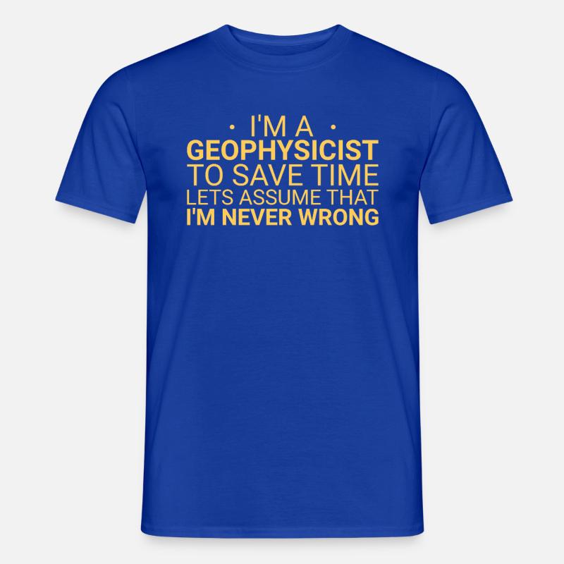 Geophysicist Never Wrong Geophysics - Männer T-Shirt - Dunkelblau