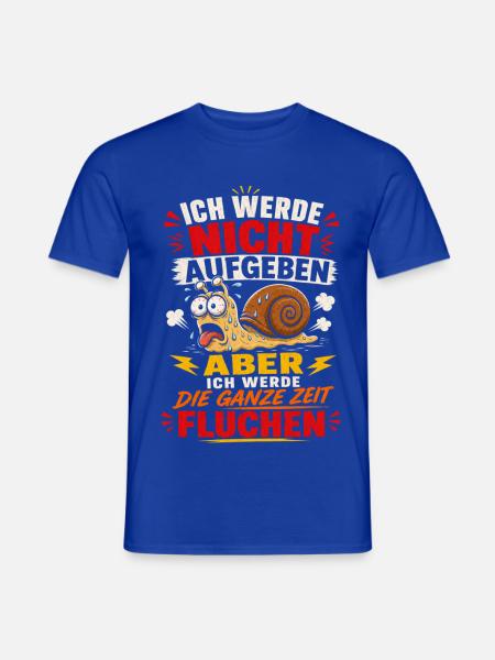 Nicht Aufgeben, Die Ganze Zeit Fluchen - Männer T-Shirt - Dunkelblau