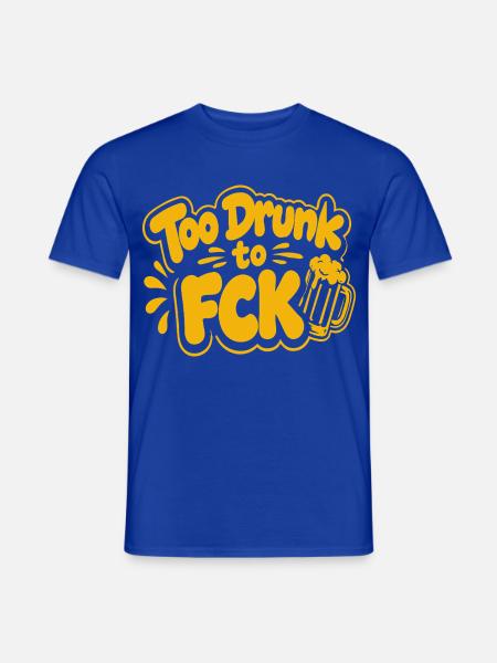Too Drunk to FCK Spruch Zitat - Männer T-Shirt - Dunkelblau
