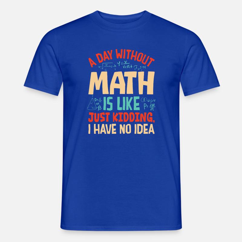 A Day Without Math is Like... - Men's T-Shirt - majorelle blue
