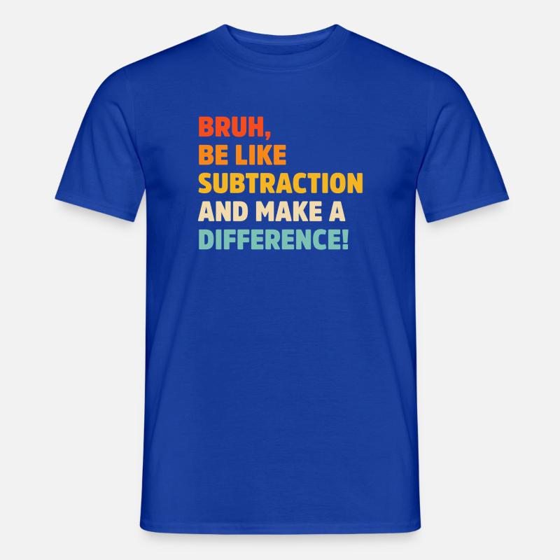 Bruh be like subtraction and make a difference pun - Men's T-shirt - majorelle blue